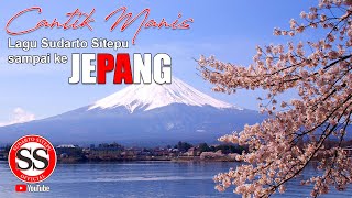CANTIK MANIS LAGU SUDARTO SITEPU SAMPAI KE JEPANG