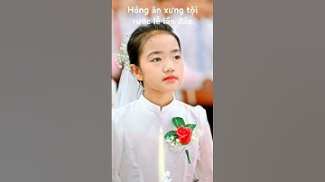 HỒNG ÂN XƯNG TỘI RƯỚC LỄ LẦN ĐẦU #xungtoiruoclelandau #thieunhithanhthe #xuhuong #2024