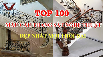 TOP 100 Mẫu lan can cầu thang sắt nghệ thuật đẹp nhất mọi thời đại