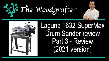 Laguna 1632 SuperMax Drum sander in depth review 2021 version. Part 3 hands on review