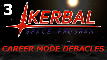 Kerbal Space Program: Career Mode Debacles ep 3.