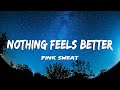 Pink Sweat$ - Nothing Feels Better (Lyrics + Vietsub)