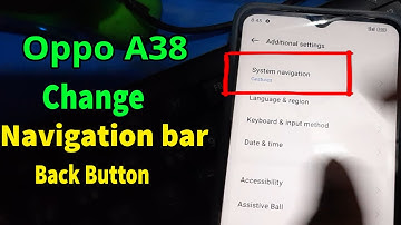 oppo a38 change navigation bar change, back button setting oppo a38, missing back button