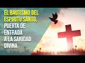 Bautismo del Espíritu Santo, Puerta de Entrada a la Sanidad Divina - Seminario de Liberación 01