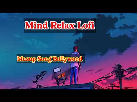 Mind Relaxing Masup { Lofi Song Masup} Bollywood Song || Hindi Song Mix || #lofi #masupsong #music