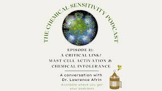 Episode 11: A Critical Link? Mast Cell Activation & Chemical Intolerance with Dr. Lawrence Afrin.