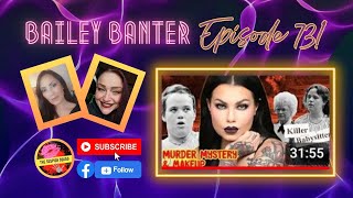 The Suspish Squad's BAILEY BANTER ~ Episode 73!