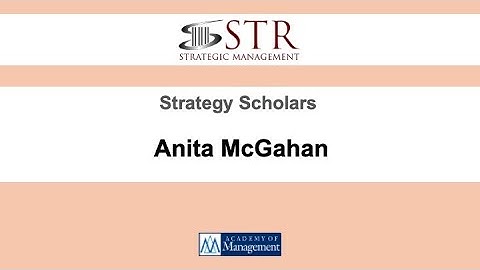 STR Meet the Scholar: Anita McGahan University of Toronto