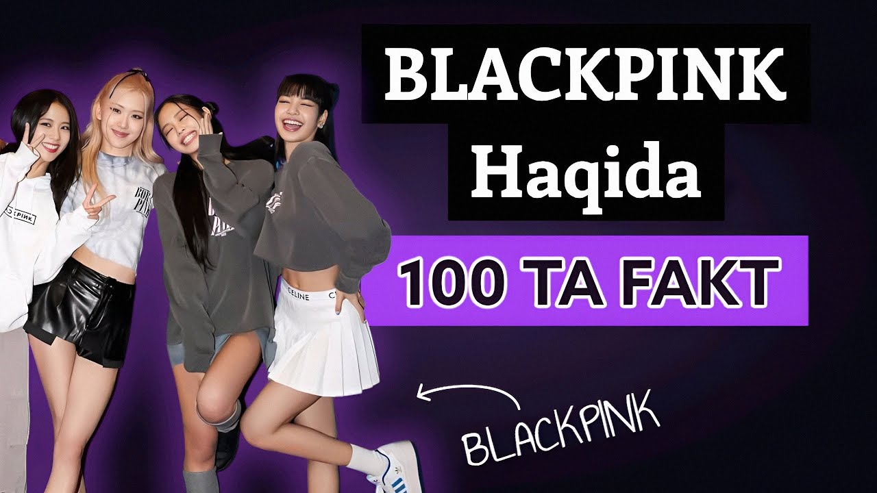 Blackpink Haqida 100 Ta Fakt