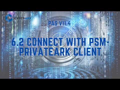 CyberArk PAS 11.4 - 6.2 Connect with PSM PrivateArk Client