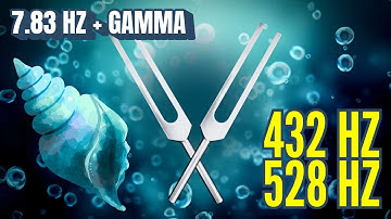 RAISE YOUR VIBRATION! 432 Hz + 528 Hz Tuning Fork Deep Sea Sound Healing (7.83 Hz, Gamma)