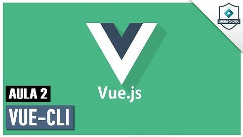 Vue.JS 2.0: vue-cli (AULA 2 Parte 1)