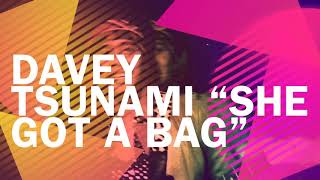 She got a bag by Davey Tsunami prod by Skipp (Official Audio)