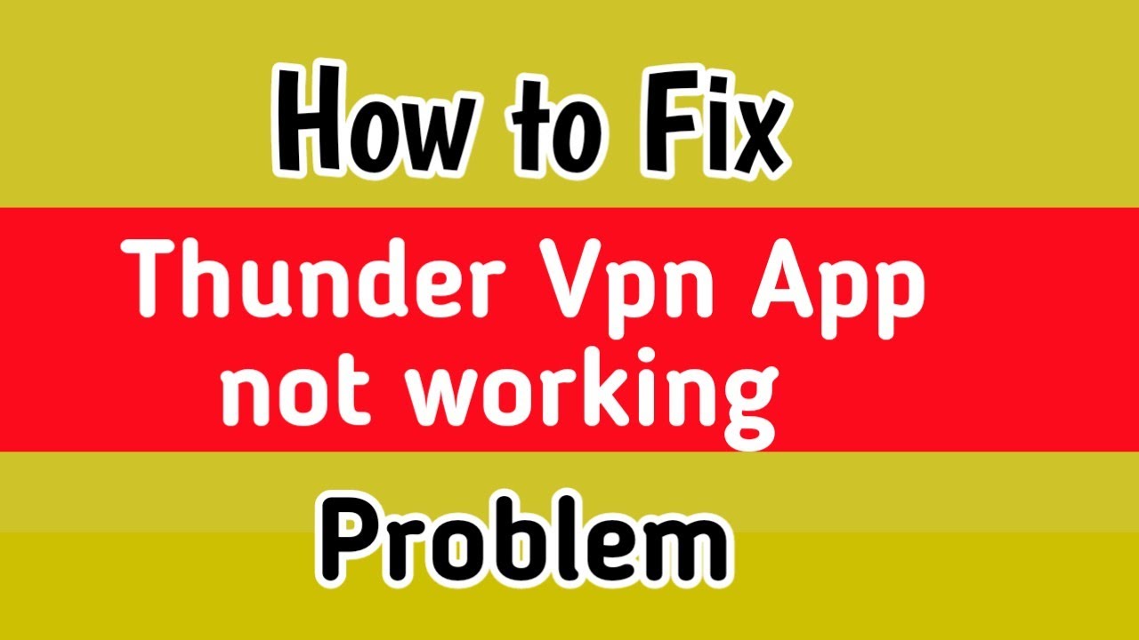 How to Fix Thunder Vpn App Not Working Problem | Thunder VPN Fix ...