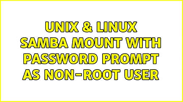 Unix & Linux: Samba mount with password prompt as non-root user (2 Solutions!!)