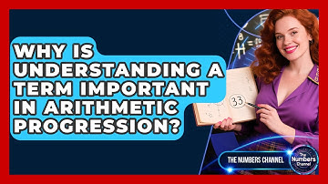 Why Is Understanding A Term Important In Arithmetic Progression? - The Numbers Channel