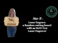 How to Laser Engrave a Bamboo cutting board with an 80W Co2 Laser Engraver