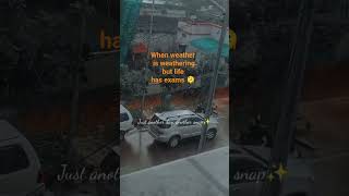 when weather is weathering 🌧️#viralshort #youtubeshorts #exam