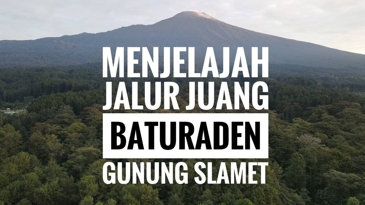 Penuh Perjuangan : Menjelajah Jalur Juang Baturaden Gunung Slamet