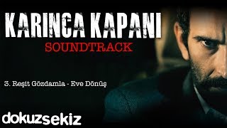 Reşit Gözdamla - Eve Dönüş (Karınca Kapanı / Soundtrack)