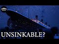 Was Titanic Actually Unsinkable?