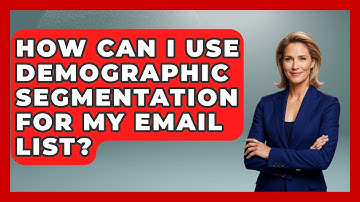 How Can I Use Demographic Segmentation for My Email List? - TheEmailToolbox.com