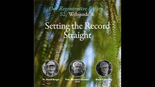 Our Regenerative Future S2 #8 Setting the Record Straight