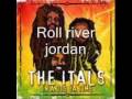 The itals whit roll river jordan