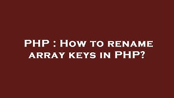 PHP : How to rename array keys in PHP?