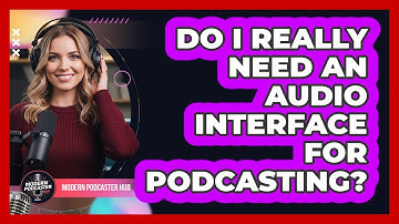 Do I Really Need An Audio Interface For Podcasting?