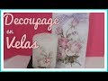 Velas y envase de regalo con decoupage  (segunda parte) - Tutorial - DIY