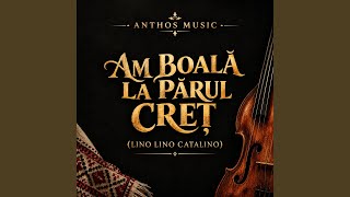 Am boala la părul creț (Lino Lino Catalino) (Versiune 2026)