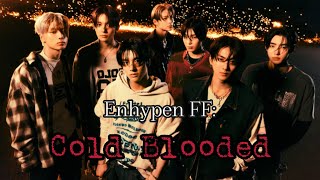Ep. 1 - Enhypen FF: Cold Blooded