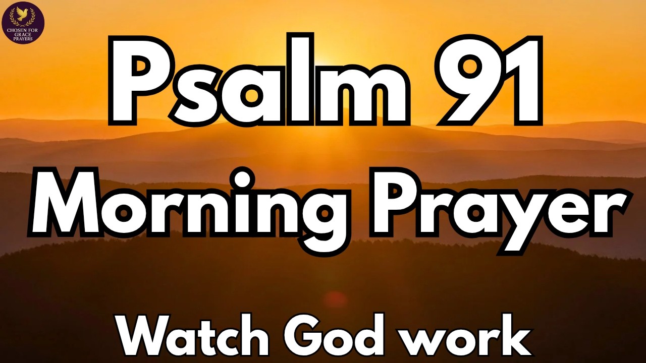 Psalm 91 Morning Prayer Before You Start Your Day| Daily Prayer Of Protectionn.