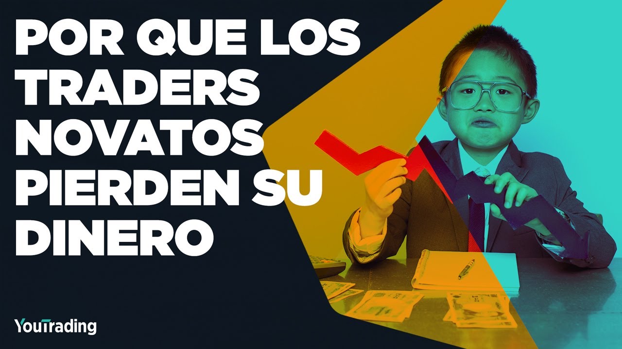 ¿Por que los Traders Novatos Pierden Su Dinero? - YouTube