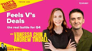 TWICM 208: System 1's Andrew Tindall & Vanessa Chin: Feels Vs Deals - the real battle for Q4