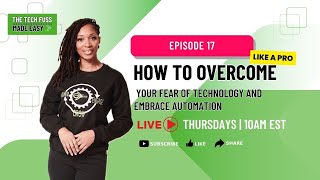 How to Overcome Your Fear of Technology and Embrace Automation