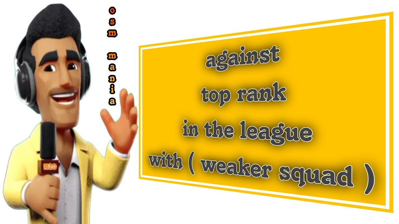 OSM TACTICS 2024 : Play with Weaker Squad against Top Rank in the League