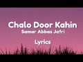 Chalo Door Kahin Samar Abbas Jafri Lyrics Lyricaura 