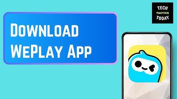 How to Download WePlay App (Easy Tutorial)