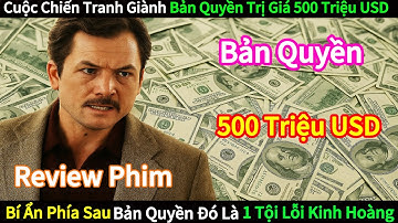 Review Phim ||Cuộc Chiến Tranh Giành Bản Quyền Trị Giá 500 Triệu USD Bí Ẩn Sau Là Tội Lỗi Kinh Hoàng