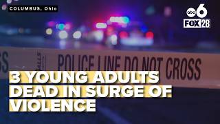 A deadly week in Columbus leaves three people ages 21 and under dead
