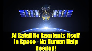 AI Satellite Reorients Itself in Space - No Human Help Needed! | Autonomous Spacecraft