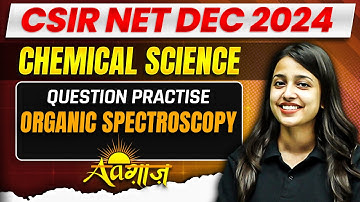Question Practise - Organic spectroscopy | CSIR NET Chemical Sciences | CSIR NET Dec 2024 | PW