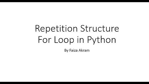 Week 4: Repetition Structure | For Loop in Python