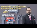 Importance of soft skills  education systems in dentistry  dr  yawar hayat khan  episode 37