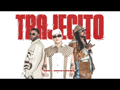 FMK, Zion & Lennox – TRAJECITO (Official Video)