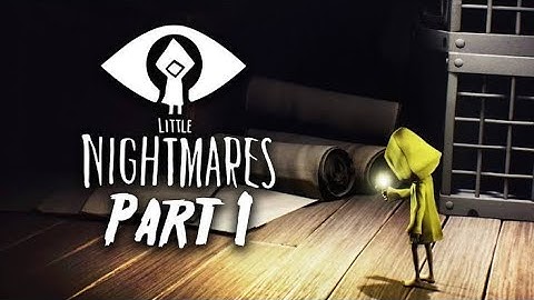 Little Nightmares Gameplay Walkthrough Part 1 No Commentary