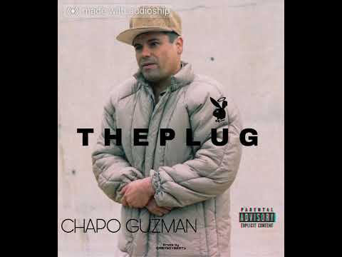 THE PLUG - CHAPO GUZMAN