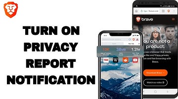 How To Turn On Privacy Report Notifications On Brave Private Web Browser App